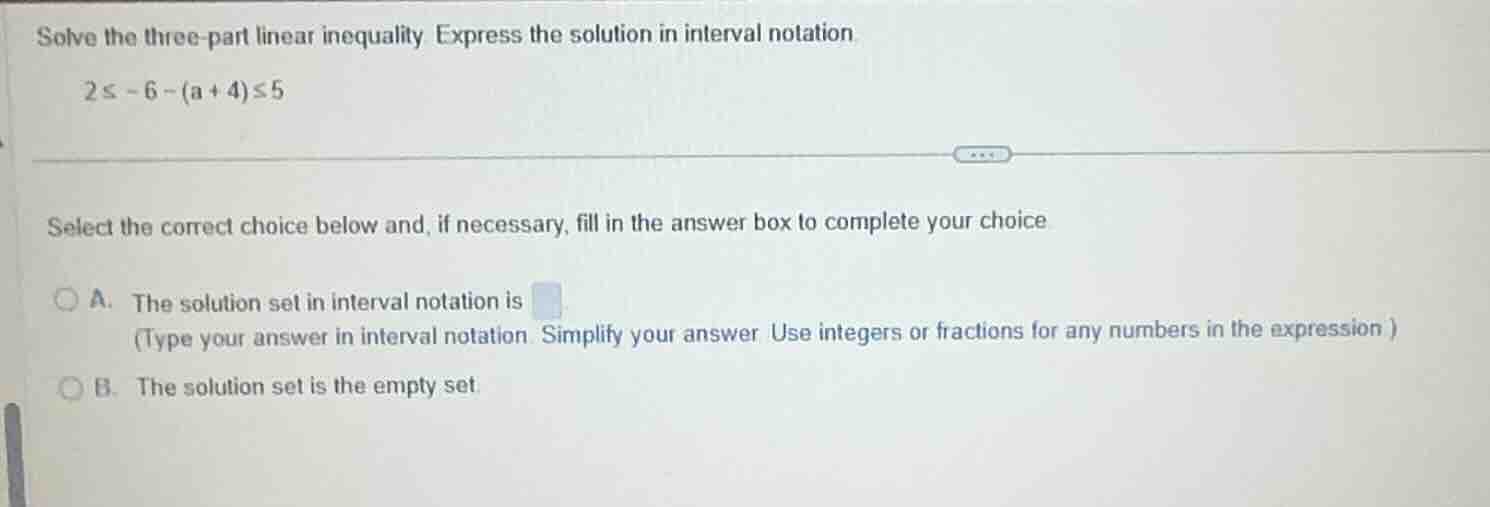 solve the three - part linear inequality express the solution in interv…
