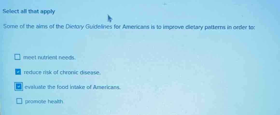 select all that apply some of the aims of the dietary guidelines for am…
