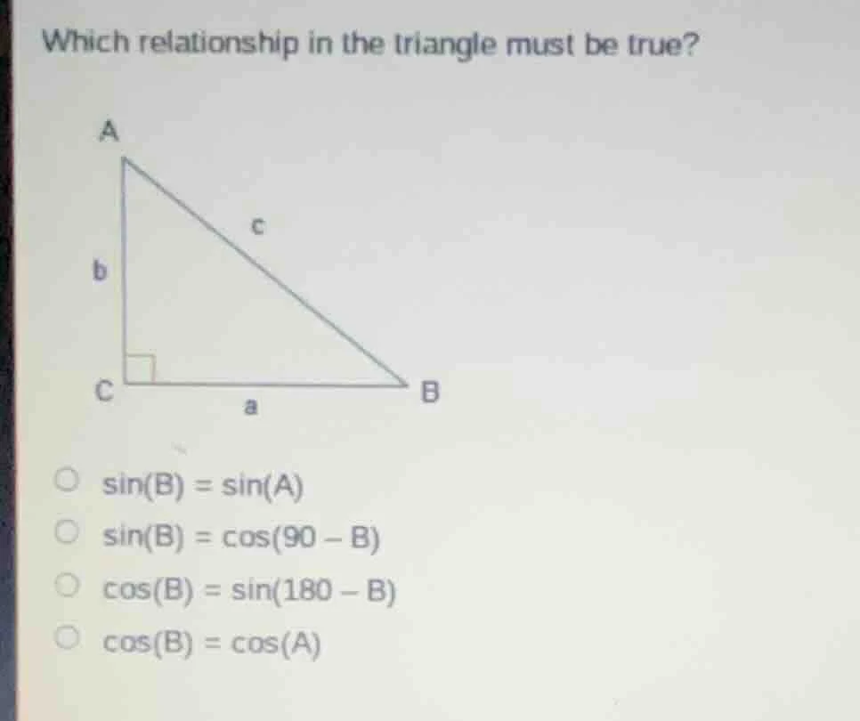 which relationship in the triangle must be true? a c b c b a ○ sin(b) =…