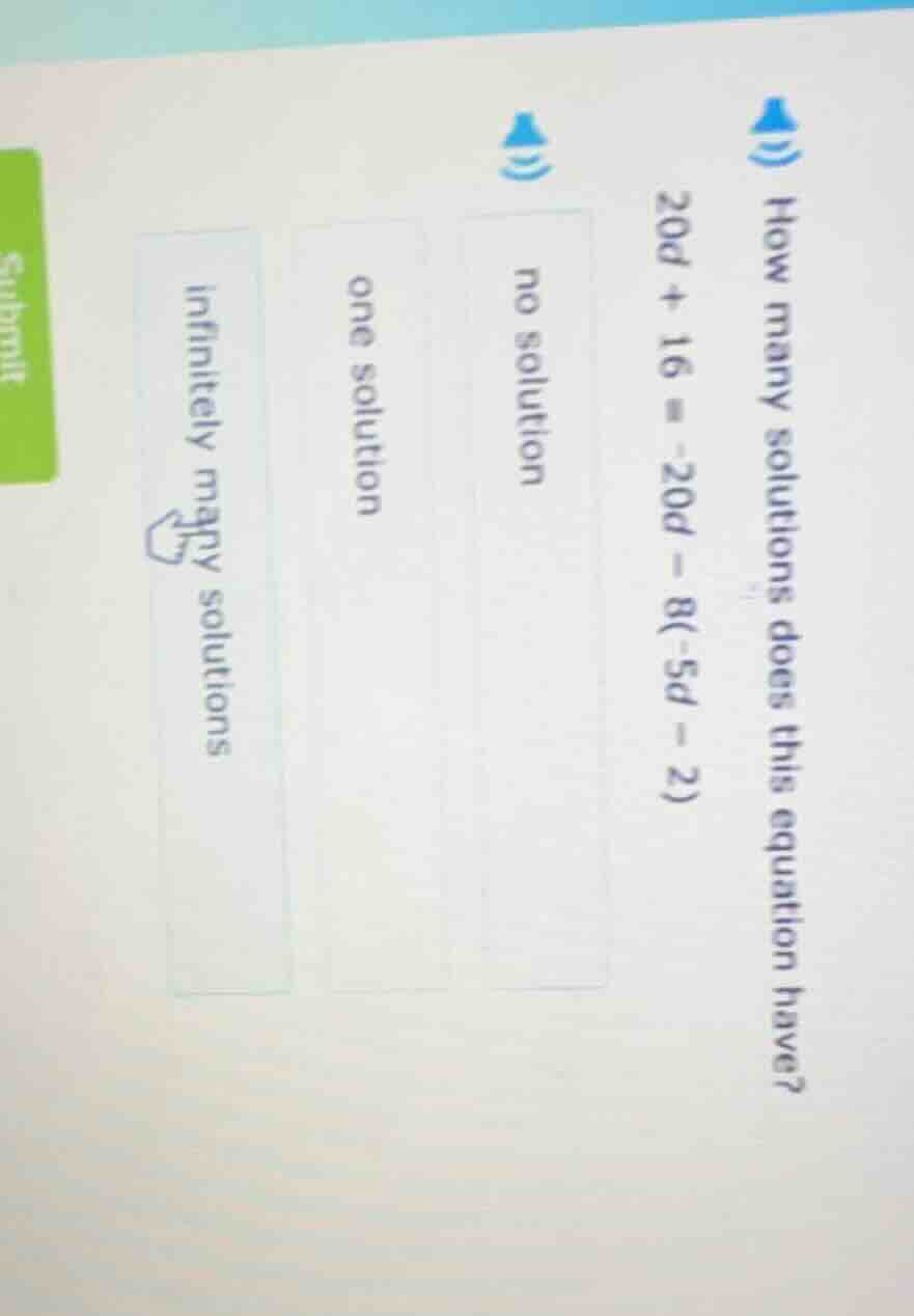 how many solutions does this equation have? 20d + 16 = -20d - 8(-5d - 2…
