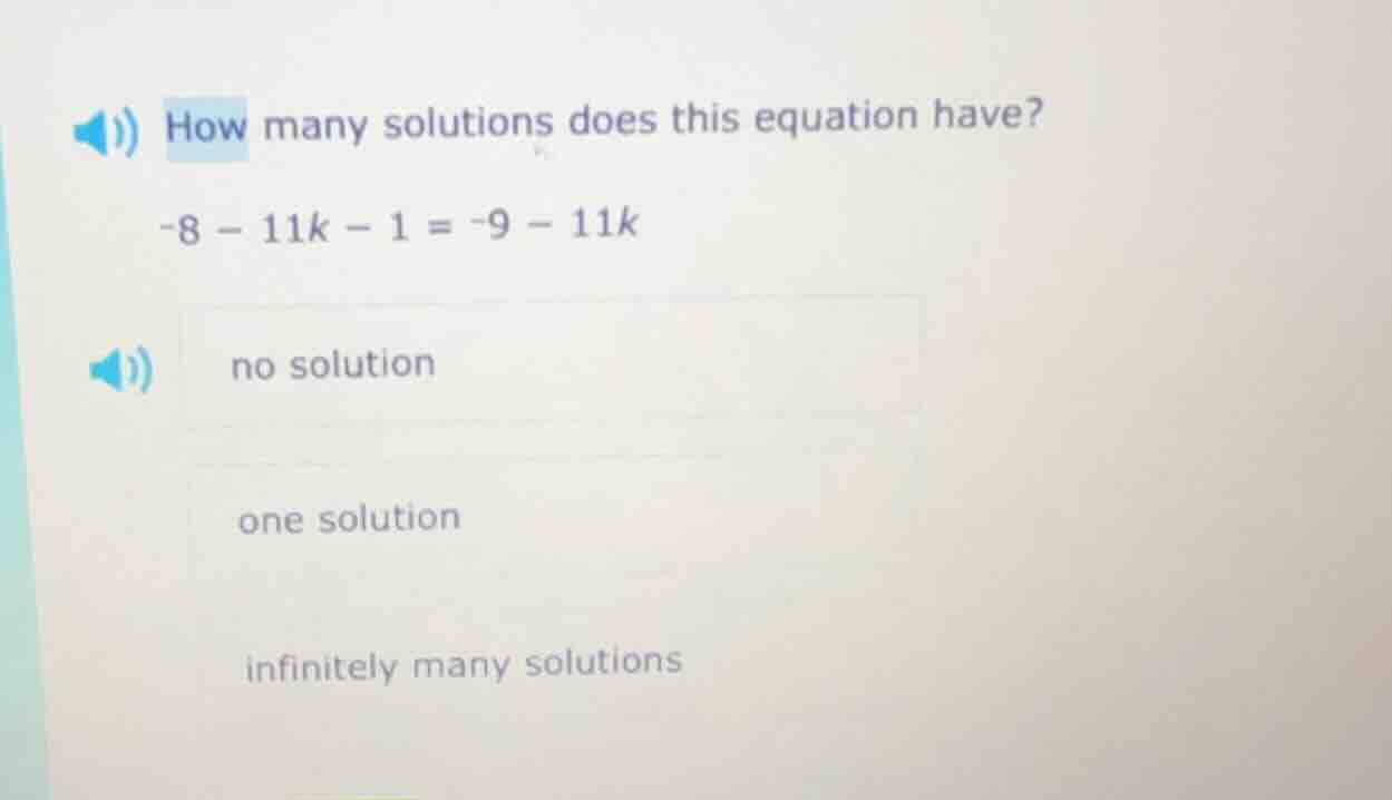 how many solutions does this equation have? -8 - 11k - 1 = -9 - 11k no …