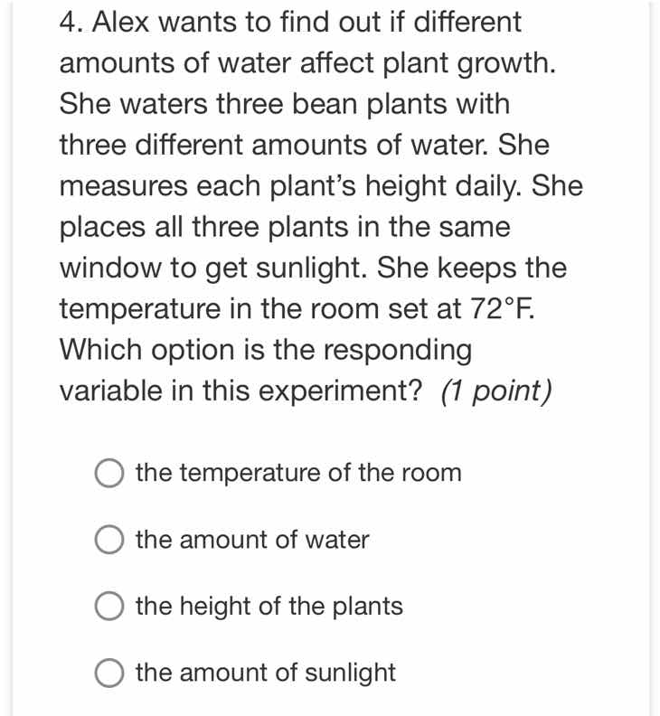 4. alex wants to find out if different amounts of water affect plant gr…