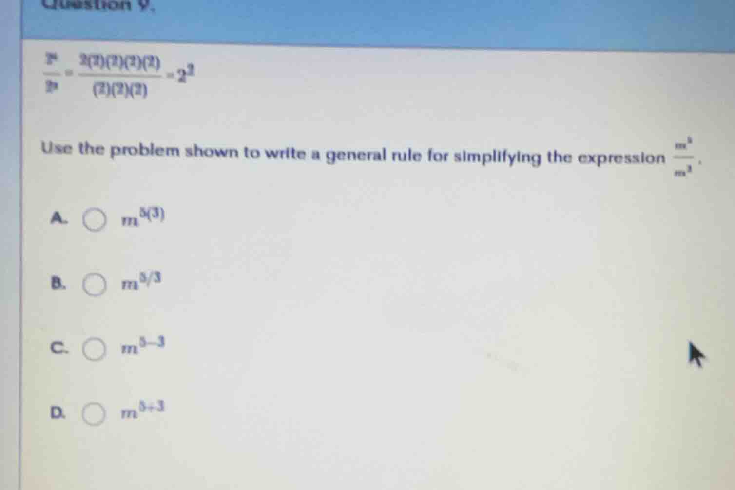 question 9. \\(\\frac{2^4}{2^3} = \\frac{2(2)(2)(2)}{(2)(2)(2)} = 2^1\\…