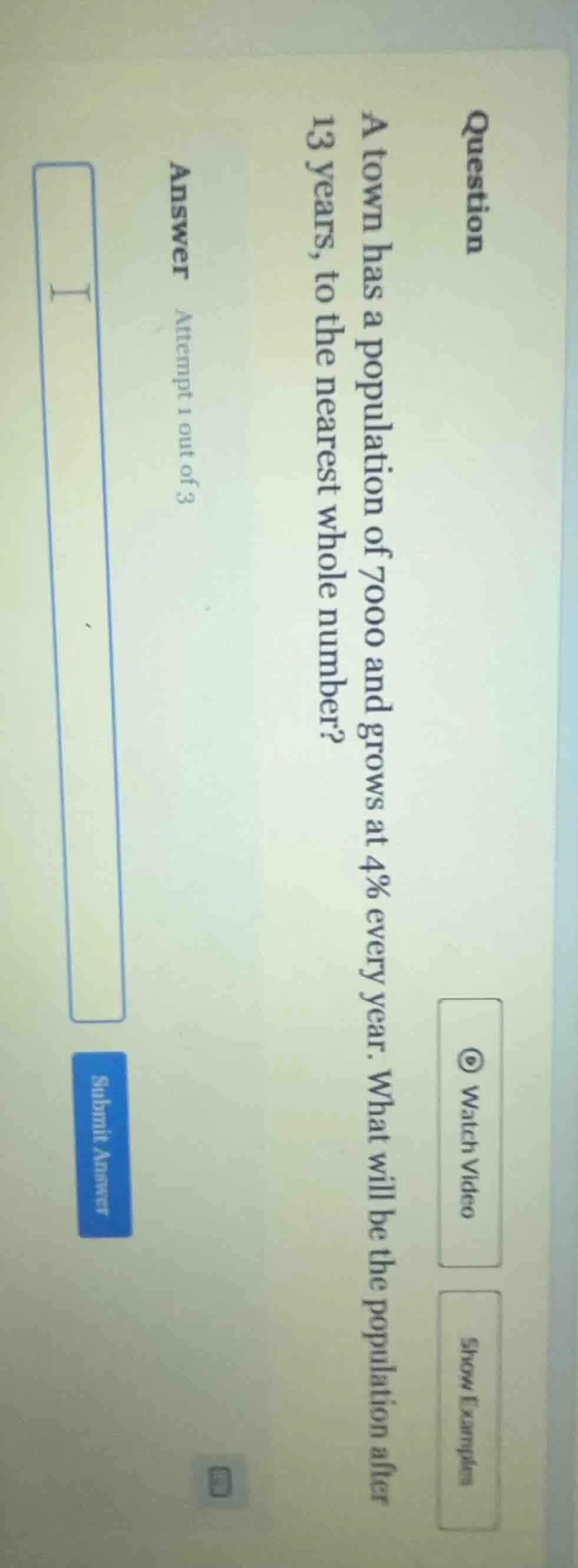 question a town has a population of 7000 and grows at 4% every year. wh…