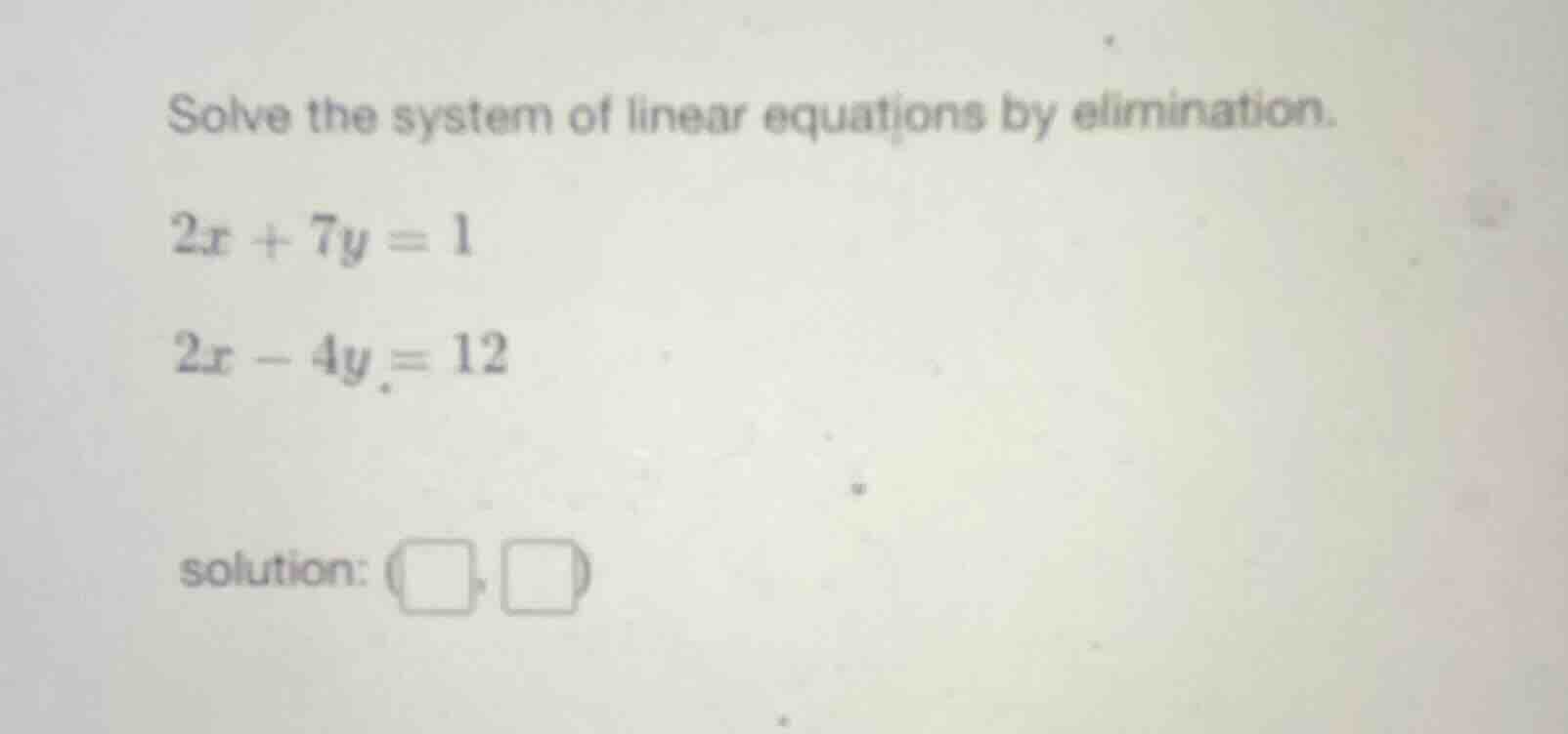 solve the system of linear equations by elimination.\\(2x + 7y = 1\\)\\…