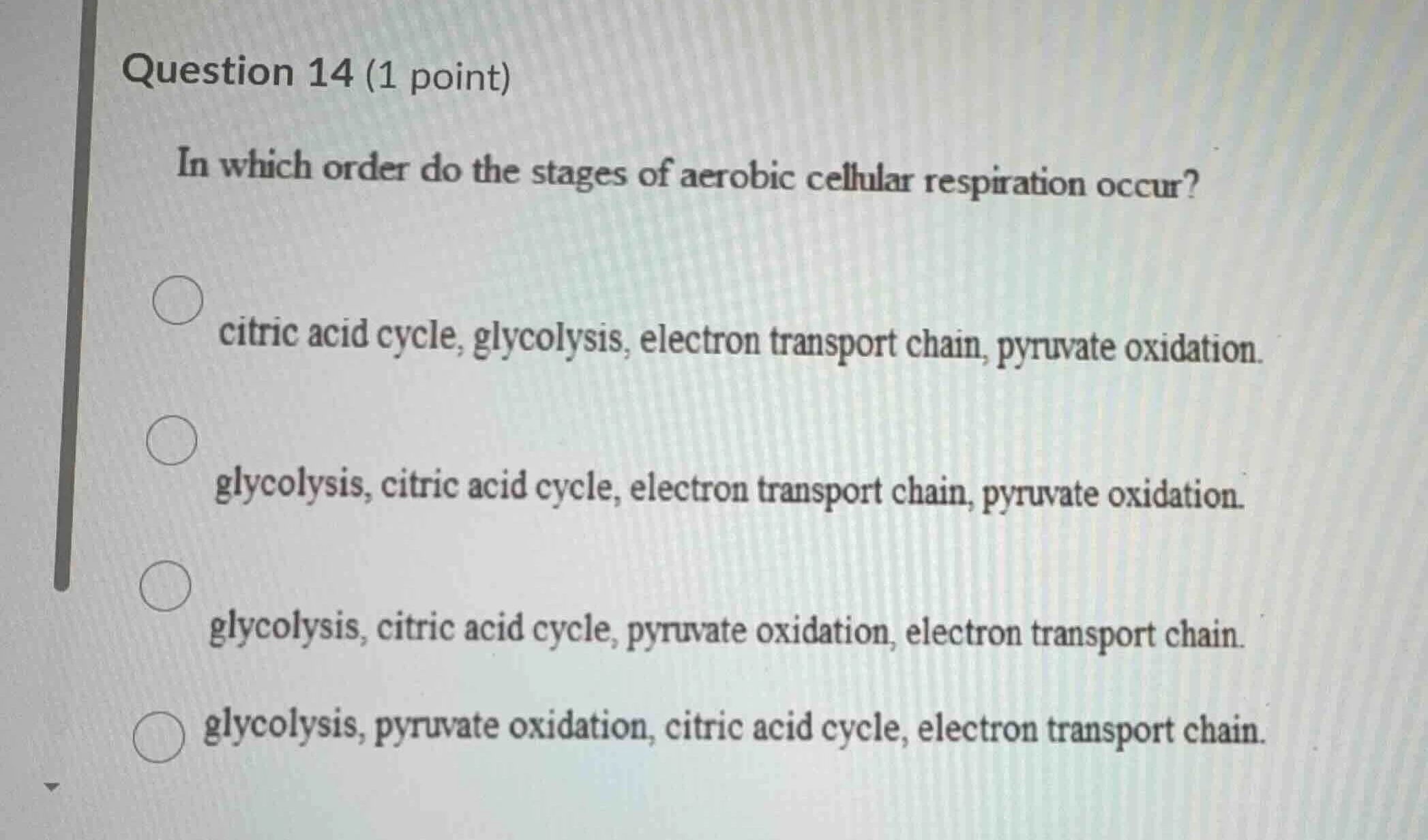 question 14 (1 point) in which order do the stages of aerobic cellular …