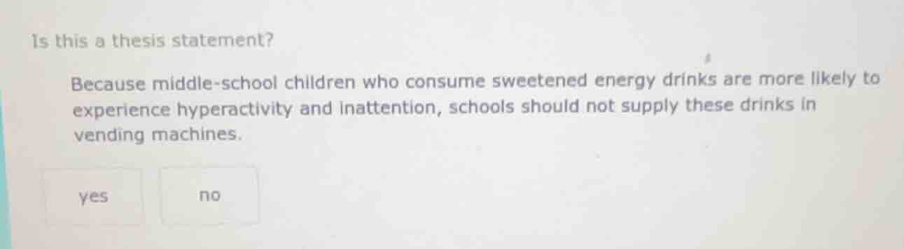 is this a thesis statement? because middle - school children who consum…