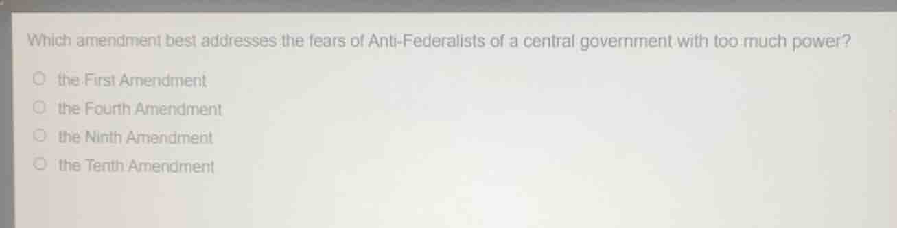 which amendment best addresses the fears of anti - federalists of a cen…