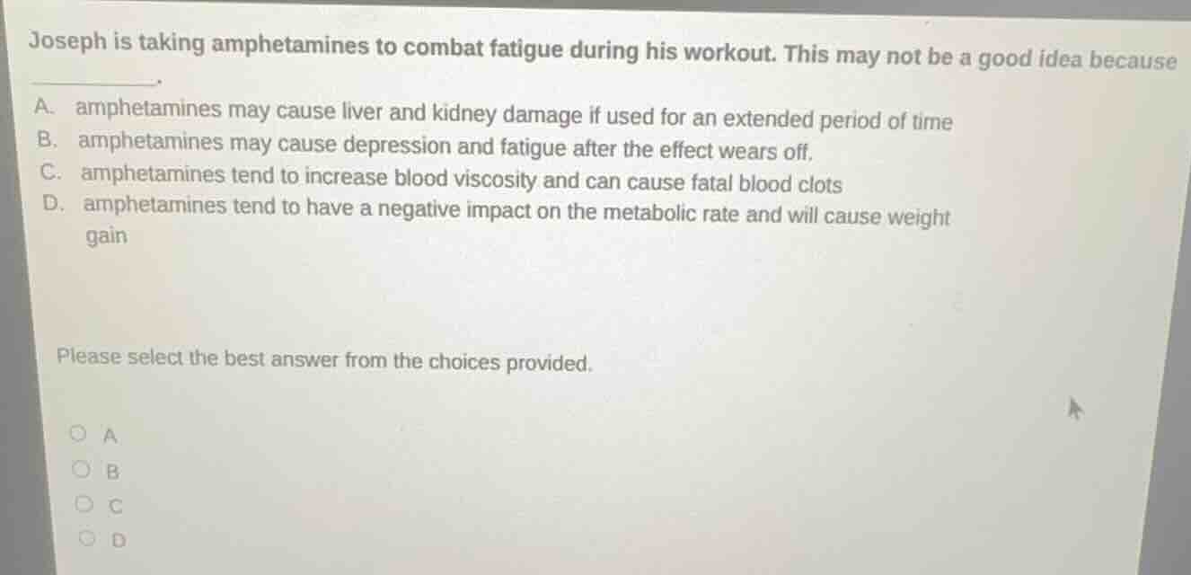 joseph is taking amphetamines to combat fatigue during his workout. thi…