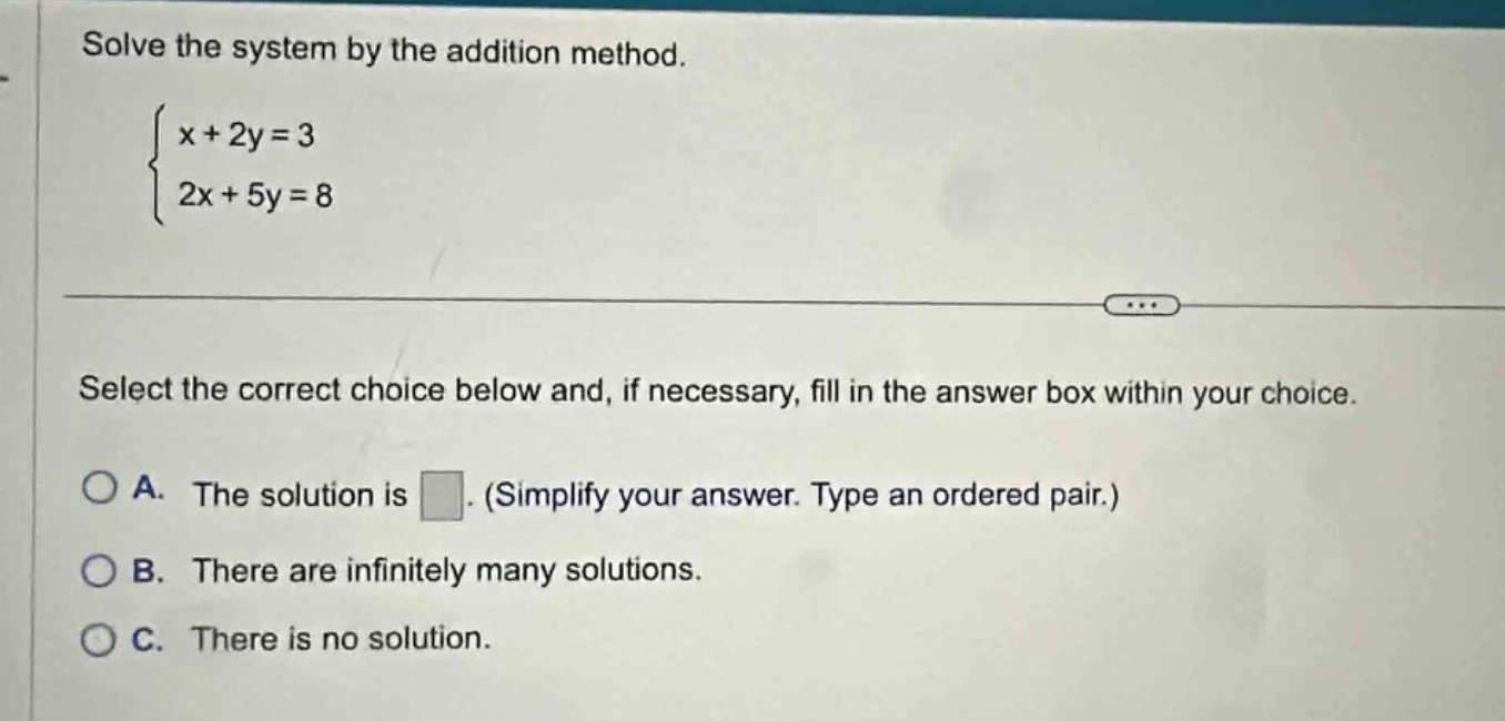 solve the system by the addition method.\\begin{cases}x + 2y = 3\\\\2x …