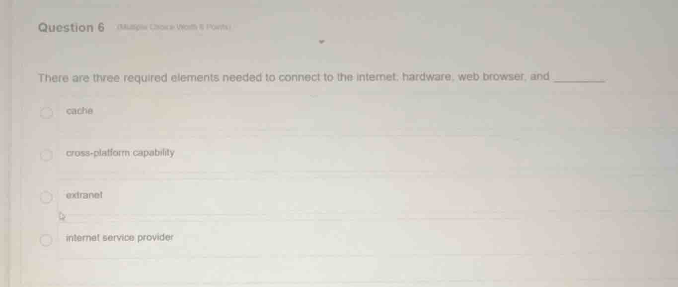 question 6 there are three required elements needed to connect to the i…