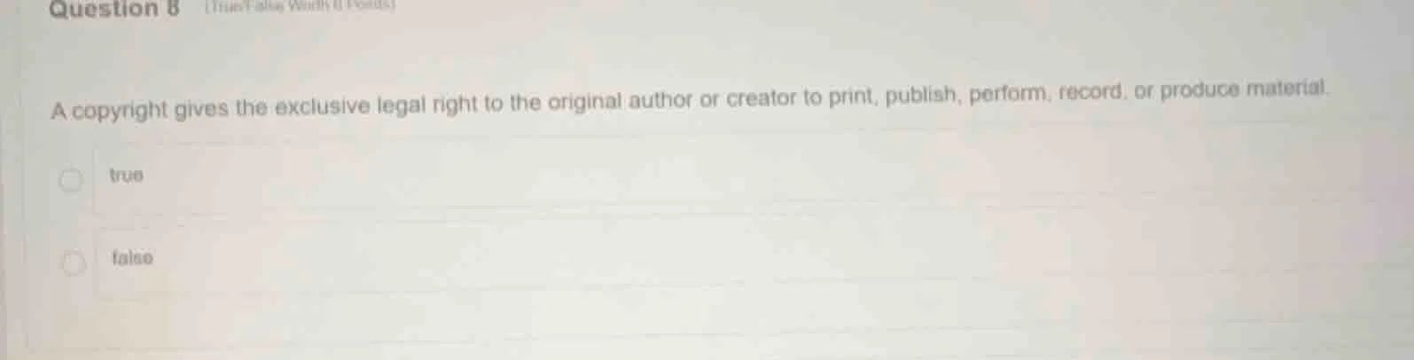 question 8 a copyright gives the exclusive legal right to the original …