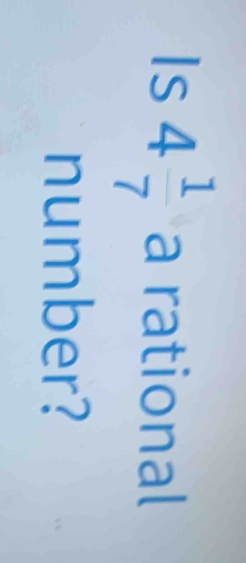 is $4\\frac{1}{7}$ a rational number?
