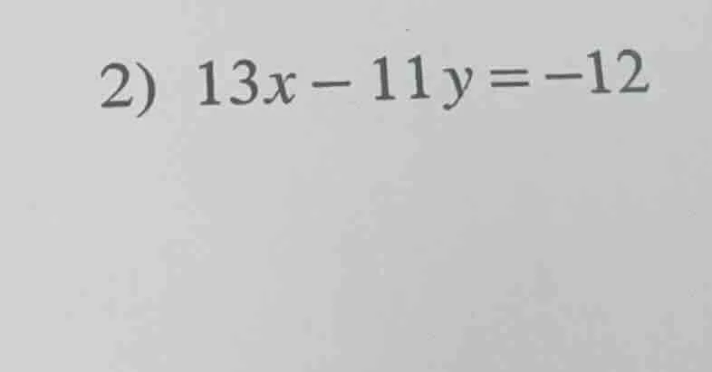 2) 13x - 11y = -12