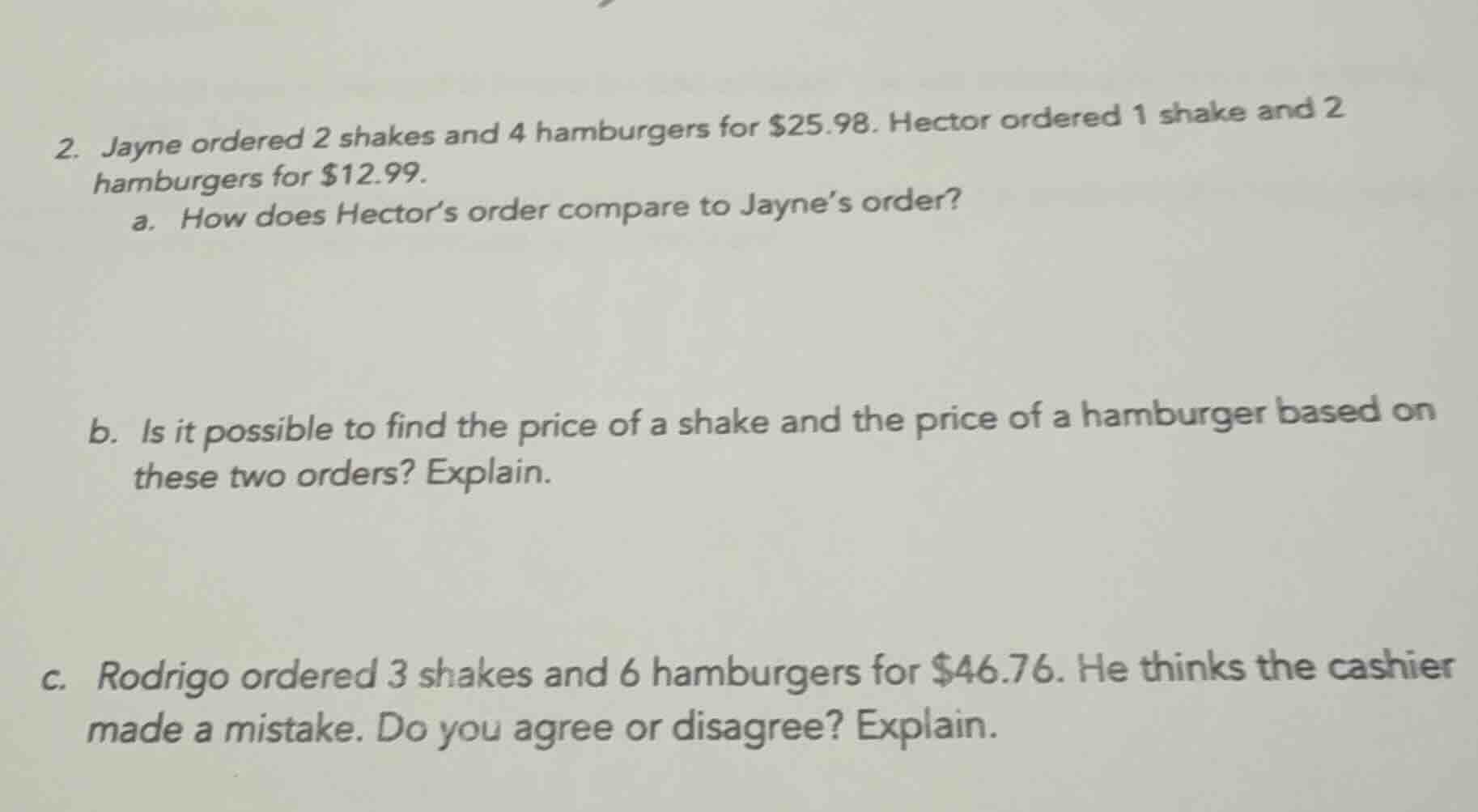 2. jayne ordered 2 shakes and 4 hamburgers for $25.98. hector ordered 1…