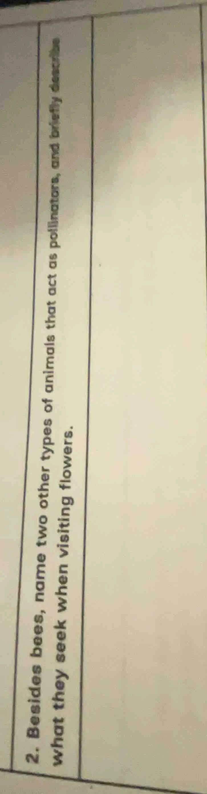 2. besides bees, name two other types of animals that act as pollinator…
