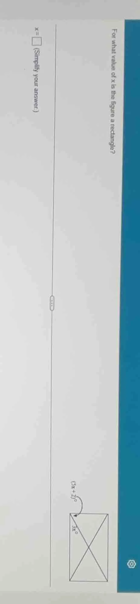 for what value of x is the figure a rectangle? (5x + 2)° 3x° x = \\squa…