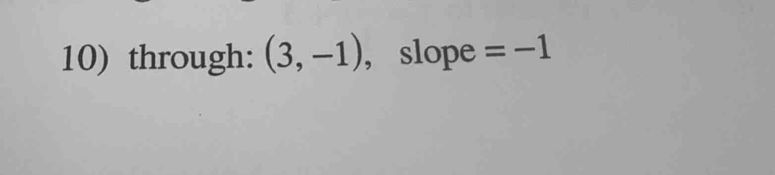 10) through: (3, -1), slope = -1