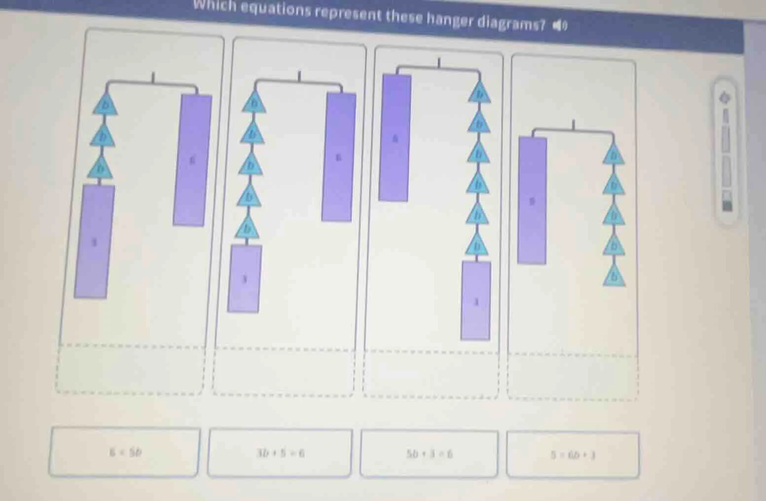 which equations represent these hanger diagrams? options: $6 = 5b$ $3b …