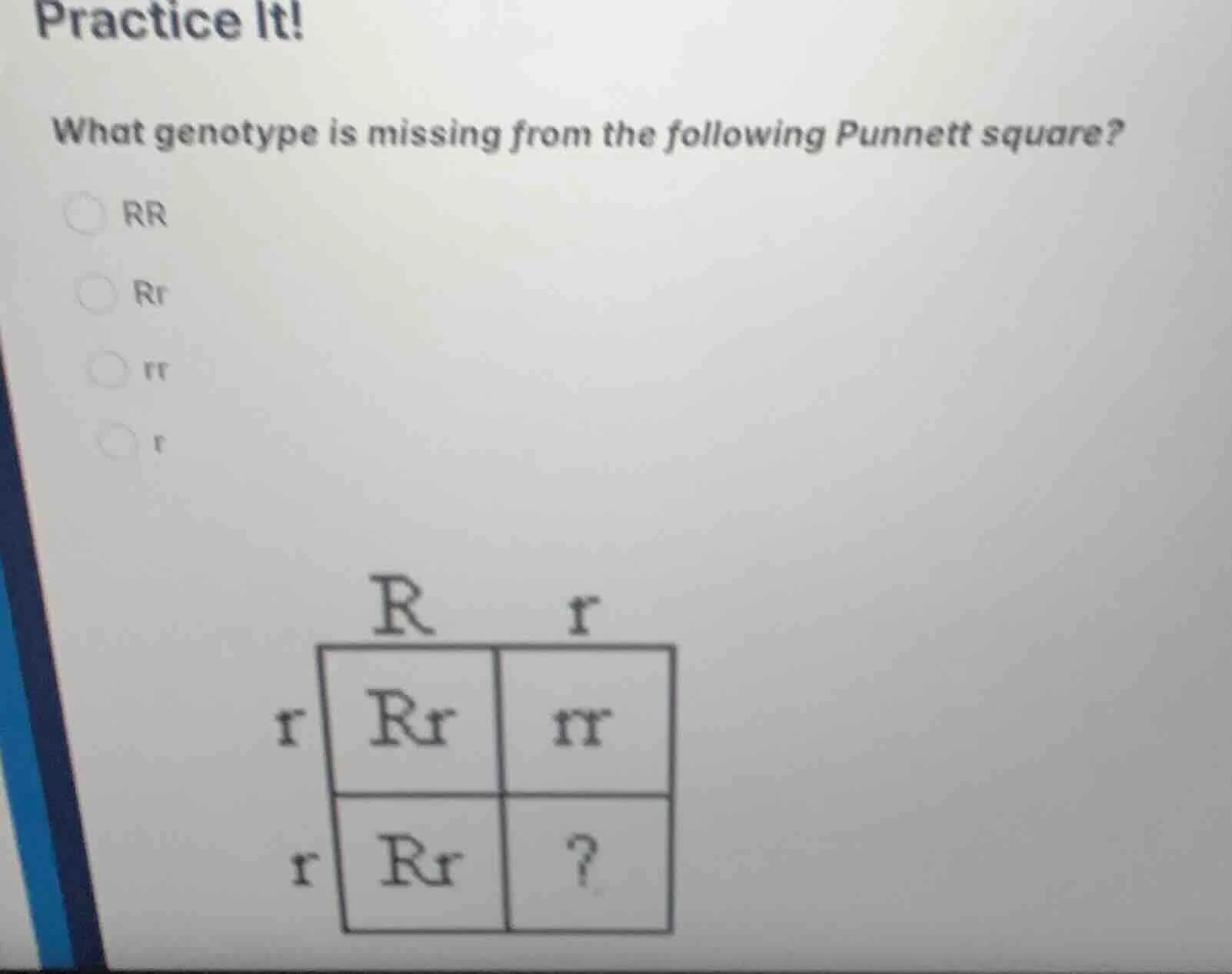 practice it! what genotype is missing from the following punnett square…