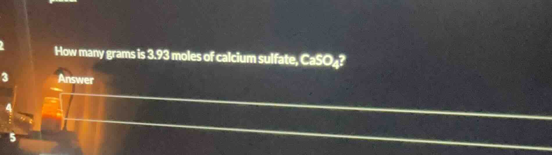 how many grams is 3.93 moles of calcium sulfate, caso₄? answer