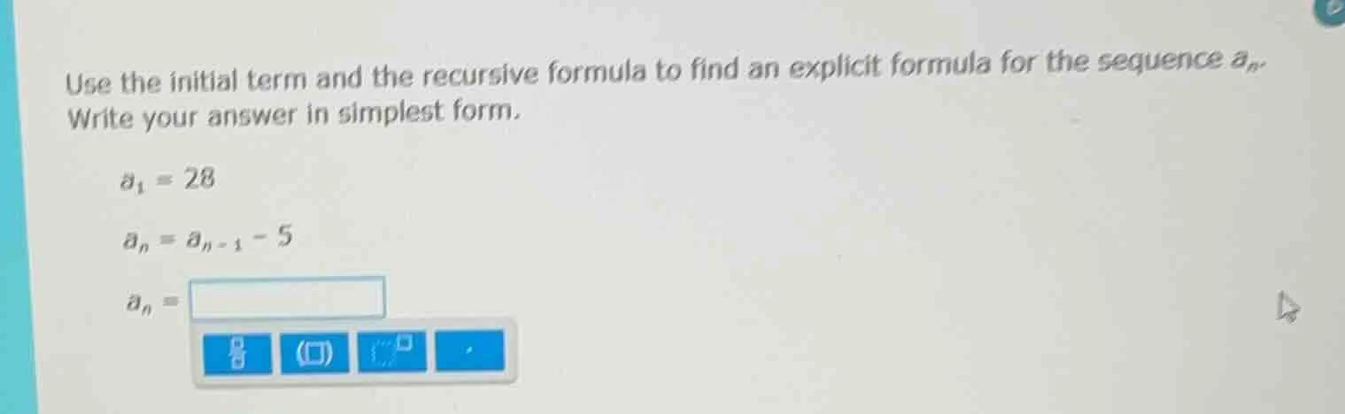 use the initial term and the recursive formula to find an explicit form…
