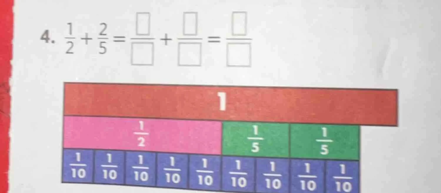4. $\frac{1}{2}+\frac{2}{5}=\frac{square}{square}+\frac{square}{square}…
