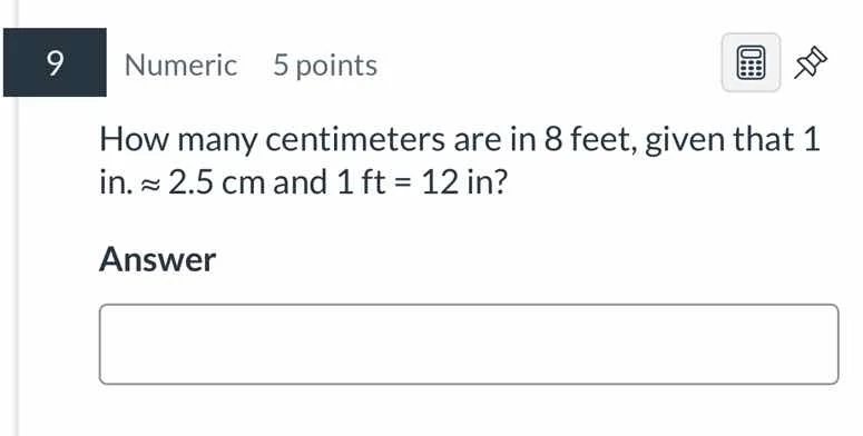 9 numeric 5 points how many centimeters are in 8 feet, given that 1 in.…