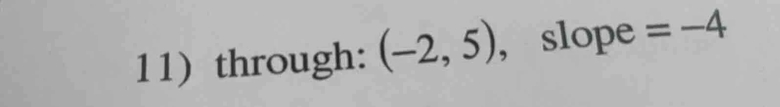 11) through: (-2, 5), slope = -4