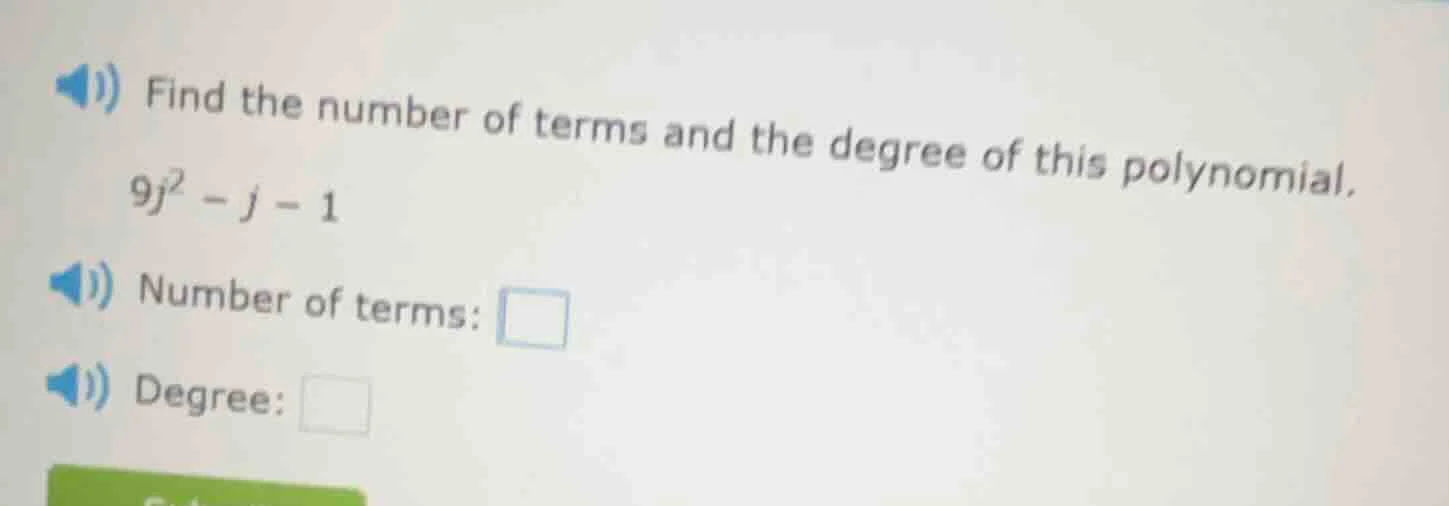 find the number of terms and the degree of this polynomial.\\(9j^2 - j …
