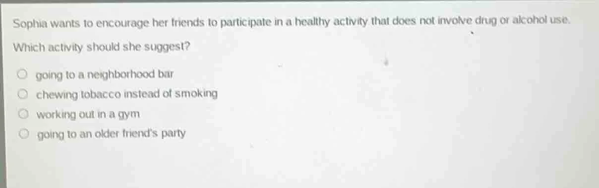 sophia wants to encourage her friends to participate in a healthy activ…