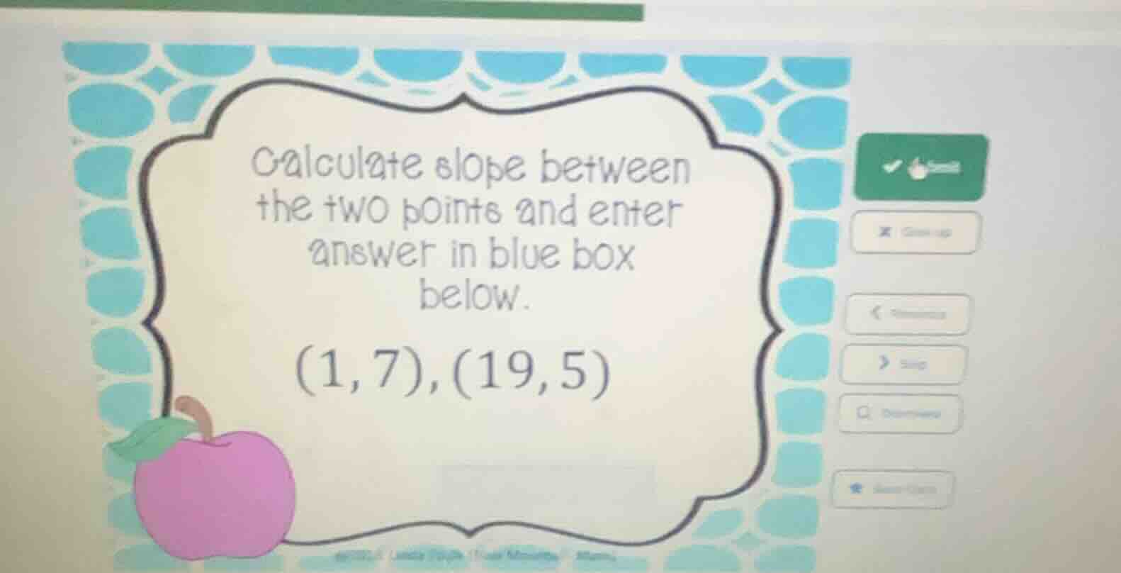 calculate slope between the two points and enter answer in blue box bel…