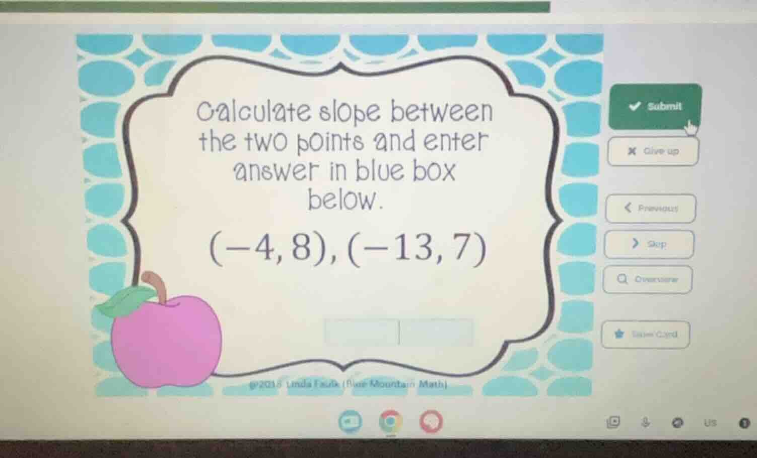 calculate slope between the two points and enter answer in blue box bel…