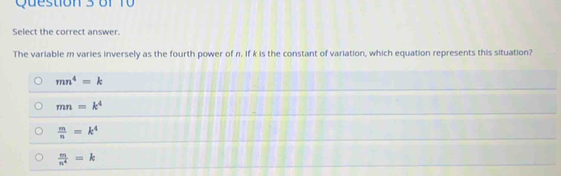 select the correct answer. the variable m varies inversely as the fourt…