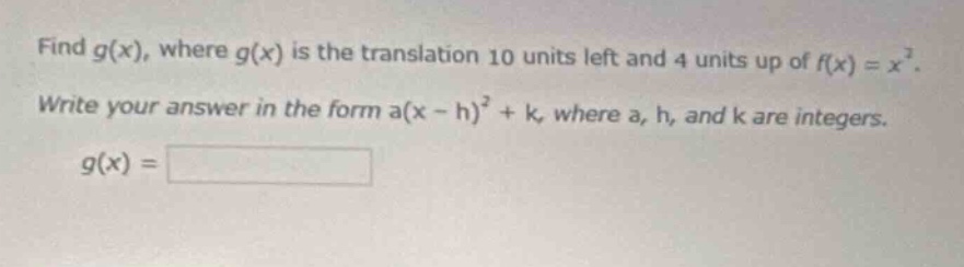 find g(x), where g(x) is the translation 10 units left and 4 units up o…