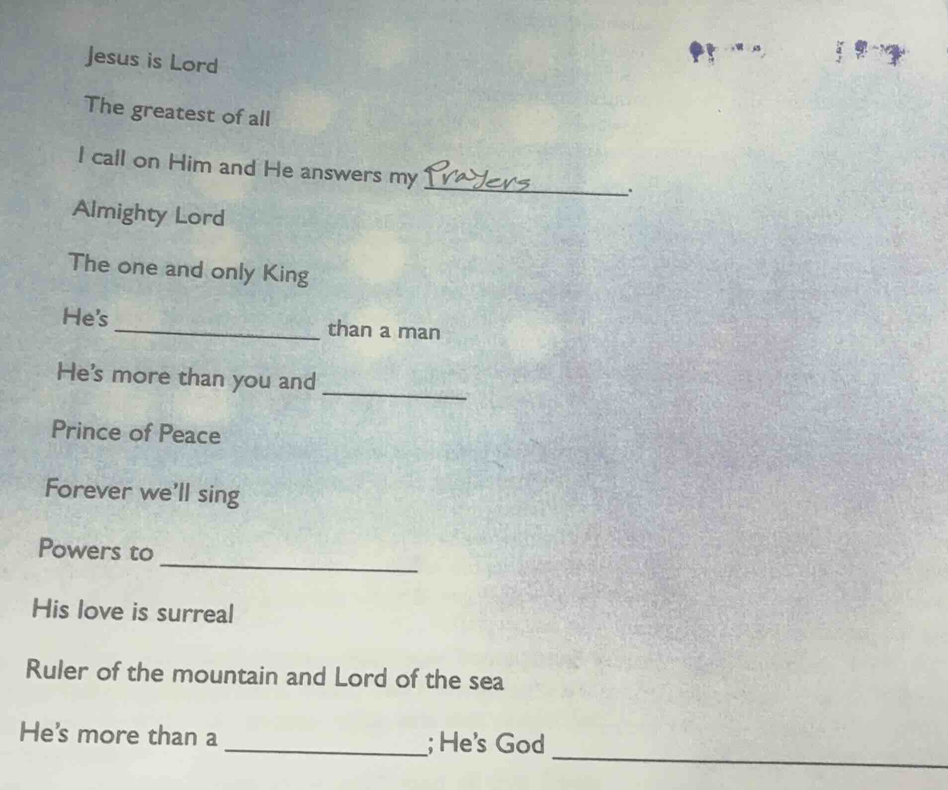 jesus is lord the greatest of all i call on him and he answers my _____…