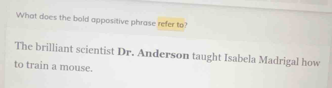 what does the bold appositive phrase refer to? the brilliant scientist …