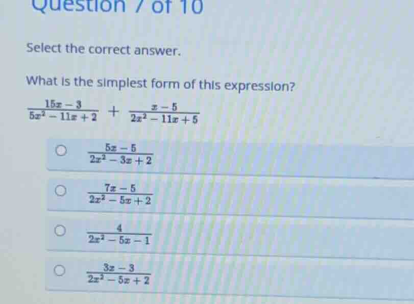 question 7 of 10 select the correct answer. what is the simplest form o…