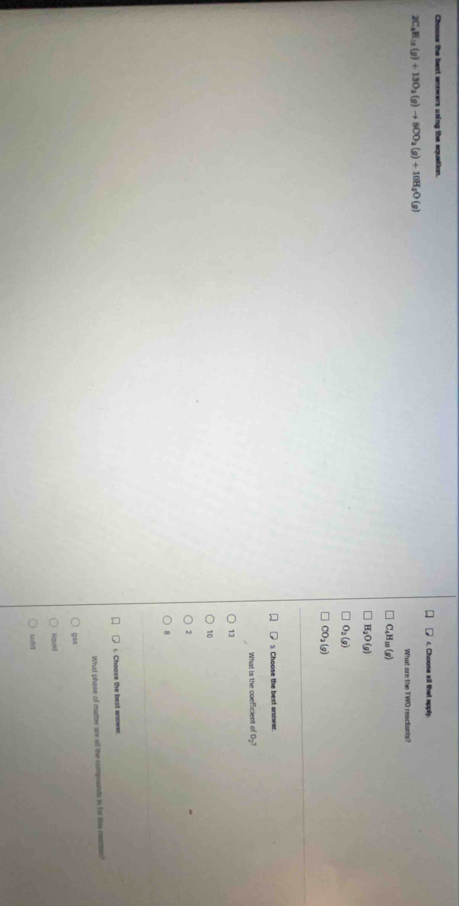 choose the best answer using the equation. \\( 2c_4h_{10}(g) + 13o_2(g)…