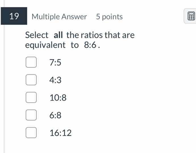 19 multiple answer 5 points select all the ratios that are equivalent t…