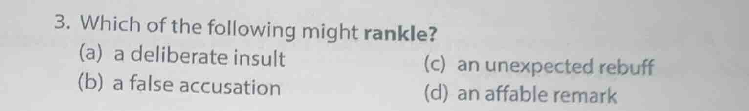 3. which of the following might rankle? (a) a deliberate insult (c) an …