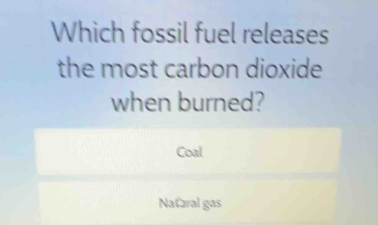 which fossil fuel releases the most carbon dioxide when burned? coal na…