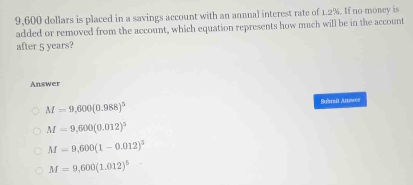 9,600 dollars is placed in a savings account with an annual interest ra…