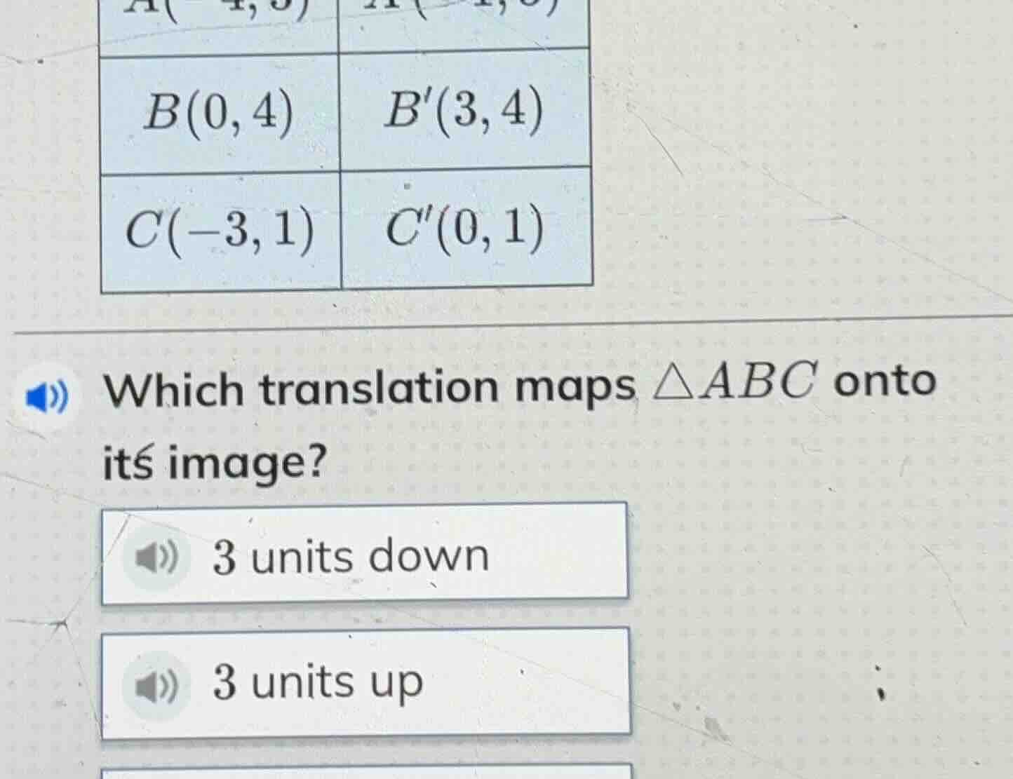 b(0, 4) b(3, 4) c(-3, 1) c(0, 1) which translation maps △abc onto its i…