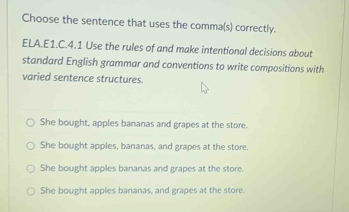 choose the sentence that uses the comma(s) correctly. ela.e1.c.4.1 use …