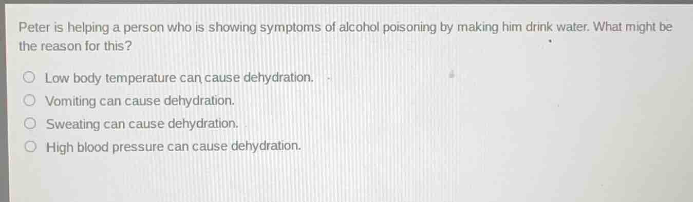 peter is helping a person who is showing symptoms of alcohol poisoning …