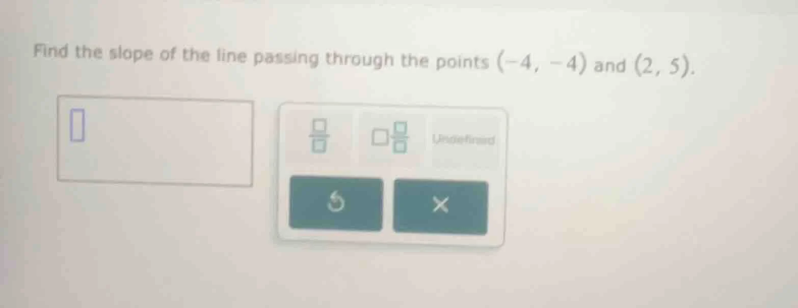 find the slope of the line passing through the points (-4, -4) and (2, …