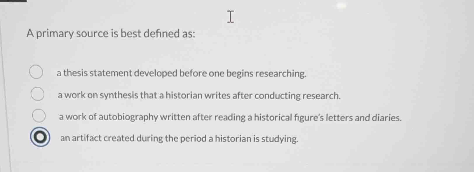 a primary source is best defined as: a thesis statement developed befor…