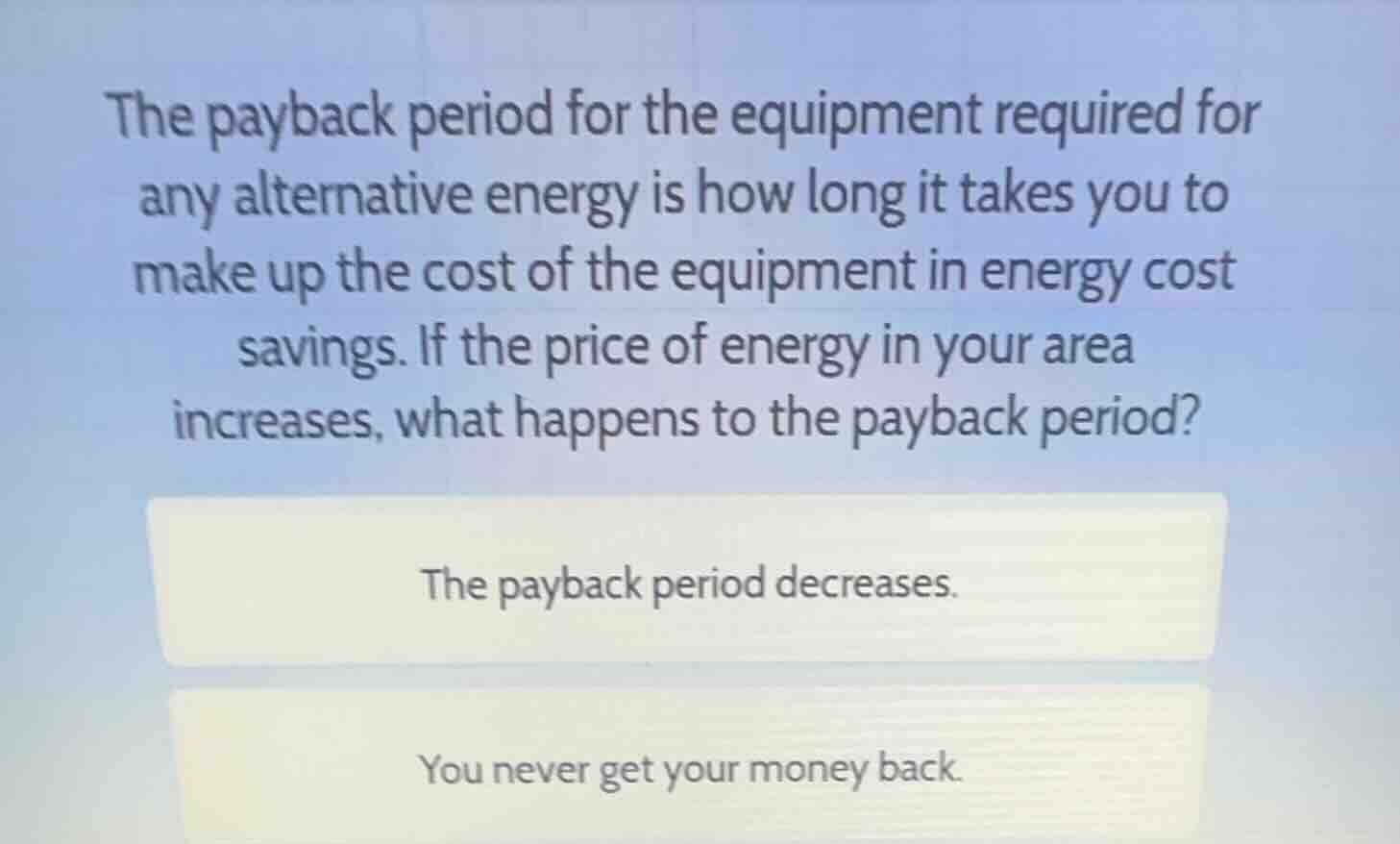 the payback period for the equipment required for any alternative energ…