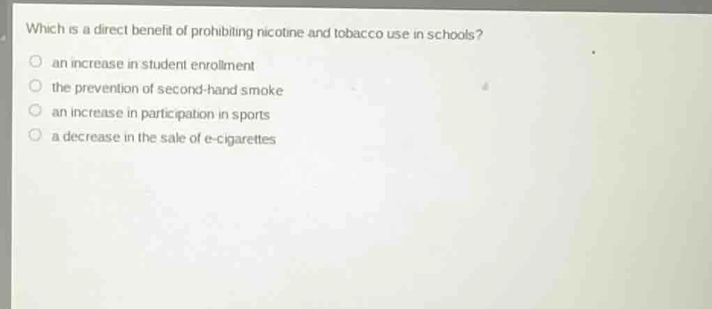 which is a direct benefit of prohibiting nicotine and tobacco use in sc…